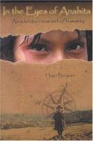 In the Eyes of Anahita: An Adventure in Search of Humanity 0974764493 Book Cover