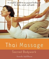 Thai Massage: Sacred Body Work (Avery Health Guides) 1583331689 Book Cover