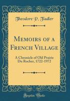 Memoirs of a French Village: A Chronicle of Old Prairie Du Rocher, 1722-1972 (Classic Reprint) 0483186147 Book Cover