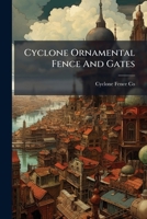 Cyclone Ornamental Fence And Gates 124833406X Book Cover