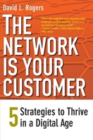 The Network Is Your Customer: Five Strategies to Thrive in a Digital Age 0300165870 Book Cover