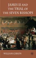 James II and the Trial of the Seven Bishops 0230204007 Book Cover