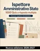Ispettore Amministrativo Stato : 1000 Quiz a risposta multipla: Sicurezza sul lavoro, gestione contabile e deontologia: manuale operativo di studio (Italian Edition) B0HCLZQGYQ Book Cover