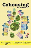Cohousing in Britain: A Diggers & Dreamers Review 0954575733 Book Cover