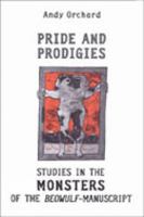 Pride and Prodigies: Studies in the Monsters of the Beowulf Manuscript 0802085830 Book Cover
