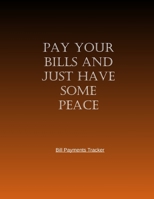 Pay Your Bills and Just Have Some Peace: Simple Monthly Bill Payments Checklist Organizer And Straight to the Point/ Size 8.5 x 11 1660659221 Book Cover