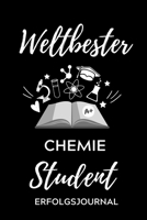 WELTBESTER CHEMIE STUDENT ERFOLGSJOURNAL: A5 ERFOLGSJOURNAL 2020 für Chemie Fans | Geschenk fuer Studenten | zum Schulabschluss | Semesterstart | ... | Chemiker | Studium (German Edition) 167761921X Book Cover