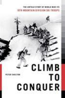 Climb to Conquer: The Untold Story of WWII's 10th Mountain Division Ski Troops 145165510X Book Cover