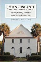 Johns Island Presbyterian Church: Its People and Its Community from Colonial Beginnings to the Twenty-First Century 1596299509 Book Cover