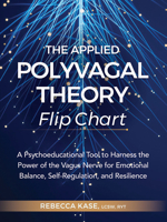The Applied Polyvagal Theory Flip Chart: A Psychoeducational Tool to Harness the Power of the Vagus Nerve for Emotional Balance, Self-Regulation, and Resilience 1683737547 Book Cover