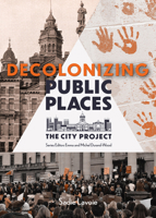 Decolonizing Public Places: The City Project, Book 2 1773371193 Book Cover