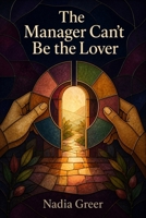 The Manager Can't Be the Lover: An 8-Week Guide To Handing Off The Invisible List And Wanting Each Other Again B0HGQ6X2Y3 Book Cover