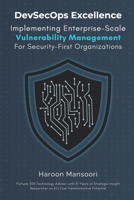 DevSecOps Excellence: Implementing Enterprise-Scale Vulnerability Management for Security-First Organizations 1997521024 Book Cover