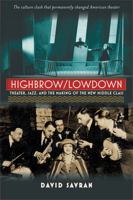 Highbrow/Lowdown: Theater, Jazz, and the Making of the New Middle Class 0472034456 Book Cover