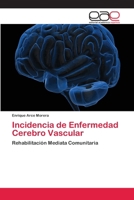Incidencia de Enfermedad Cerebro Vascular: Rehabilitación Mediata Comunitaria 3848455544 Book Cover