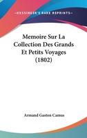Memoire Sur La Collection Des Grands Et Petits Voyages (1802) 1275046282 Book Cover
