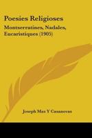 Poesies Religioses: Montserratines, Nadales, Eucaristiques (1905) 1104243172 Book Cover