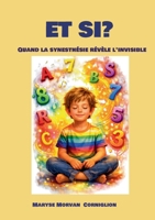 Et si?: Quand la synesthésie révèle l'invisible (French Edition) 2322597031 Book Cover
