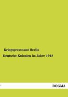 Deutsche Kolonien Im Jahre 1918 3956107888 Book Cover