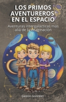 Los Primos Aventureros En El Espacio: Aventuras intergalácticas más allá de la imaginación B0C12528Y4 Book Cover