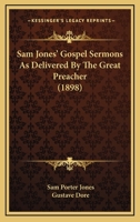 Gospel Sermons: as Delivered by the Great Preacher, Sam P. Jones 1514398281 Book Cover