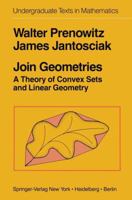 Join Geometries: A Theory of Convex Sets and Linear Geometry (Applied Mathematical Sciences) 0387903402 Book Cover