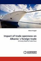 Impact of trade openness on Albania's foreign trade: A Gravity Model of trade flows 3843384916 Book Cover