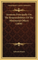 Sermons Principally On The Responsibilities Of The Ministerial Offices 1165777312 Book Cover