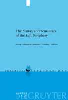 The Syntax and Semantics of the Left Periphery (Interface Explorations, 9) 3110181215 Book Cover
