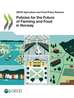 Policies for the Future of Farming and Food in Norway 9264655530 Book Cover