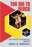 Too Big to Bench: NBA's Heaviest Players Who Still Dominated the Game B0F8PNQKLC Book Cover