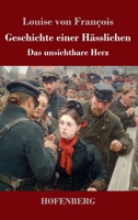 Geschichte einer Hässlichen: Das unsichtbare Herz (German Edition) 3743755408 Book Cover