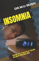 INSOMNIA: HOW TO TACKLE YOUR SLEEP PROBLEM B0C9KCGSM9 Book Cover