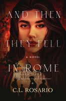 And Then They Fell in Rome: A Novel (The Romans) B0GHWTQ3JY Book Cover
