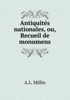 Antiquités nationales, ou, Recueil de monumens 1174787783 Book Cover