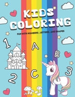 KIDS Coloring fun with numbers, letters, and shapes: Easy, LARGE, GIANT Simple Picture Coloring Books for Toddlers, Kids Ages 2-4, Early Learning, Pre B08PJWKQ91 Book Cover