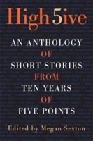 High Five: An Anthology of Short Stories from Ten Years of Five Points 0786718463 Book Cover