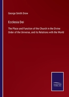 Ecclesia Dei: The Place and Function of the Church in the Divine Order of the Universe, and its Relations with the World 3752559446 Book Cover