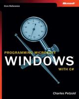 Programming Windows with C# (Core Reference) 0735613702 Book Cover