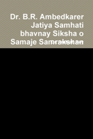 Dr. B.R. Ambedkarer Jatiya Samhati bhavnay Siksha o Samaje Samrakshan (Bengali Edition) 1312759976 Book Cover