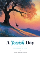 A JEWISH DAY: From Dawn to Dark 1738304280 Book Cover