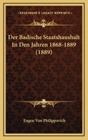 Der Badische Staatshaushalt In Den Jahren 1868-1889 (1889) 1160426422 Book Cover