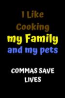 I Like Cooking My Family And My Pets: Gift for Teacher Appreciation Week. For Educators who are making a difference in Lives of their Students 169204494X Book Cover