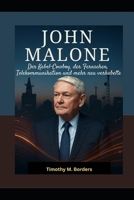 JOHN MALONE: Der Kabel-Cowboy, der Fernsehen, Telekommunikation und mehr neu verkabelte (German Edition) B0FQBYDCF6 Book Cover