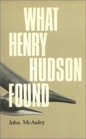 What Henry Hudson Found 0919890202 Book Cover