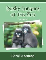 Dusky Langurs at the Zoo 1452510148 Book Cover