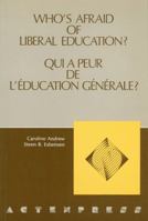 Who's Afraid of Liberal Education? - Qui  peur de l'ducation gnrale? 0776602764 Book Cover