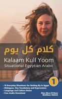 Situational Egyptian Arabic 1: Kalaam Kull Yoom 1949650049 Book Cover