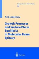 Growth Processes and Surface Phase Equilibria in Molecular Beam Epitaxy 3642085075 Book Cover
