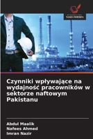 Czynniki wplywajace na wydajnosc pracowników w sektorze naftowym Pakistanu (Polish Edition) 6209451675 Book Cover